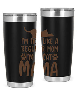 Im Not Like A Regular Mom Im A Cat Mama Style 17#- cat- Tumbler