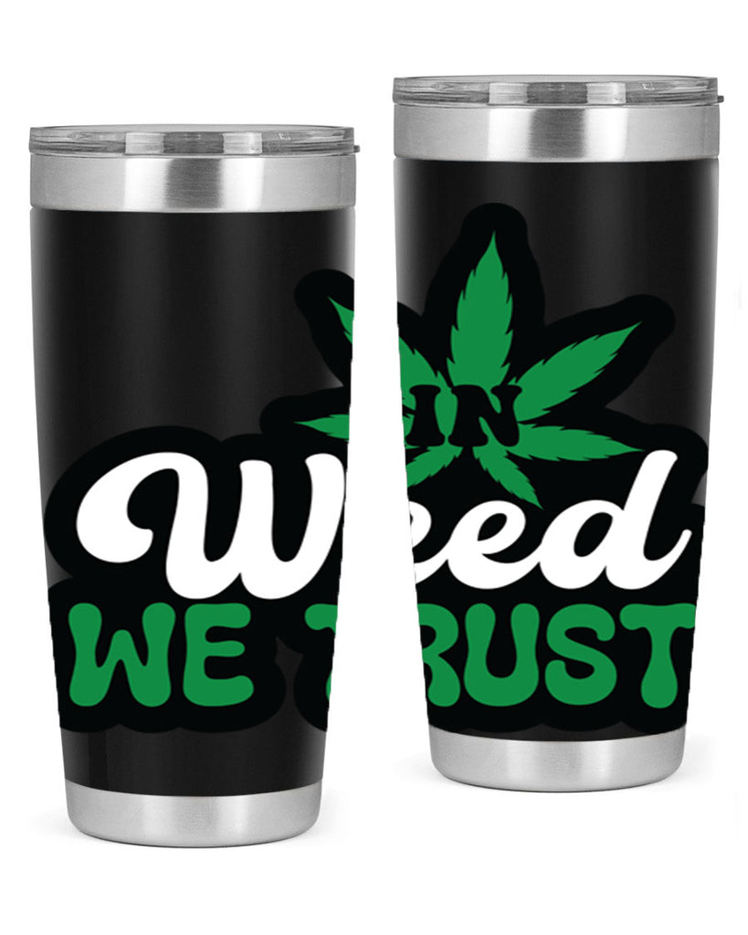 In weed we trust 148#- marijuana- Tumbler