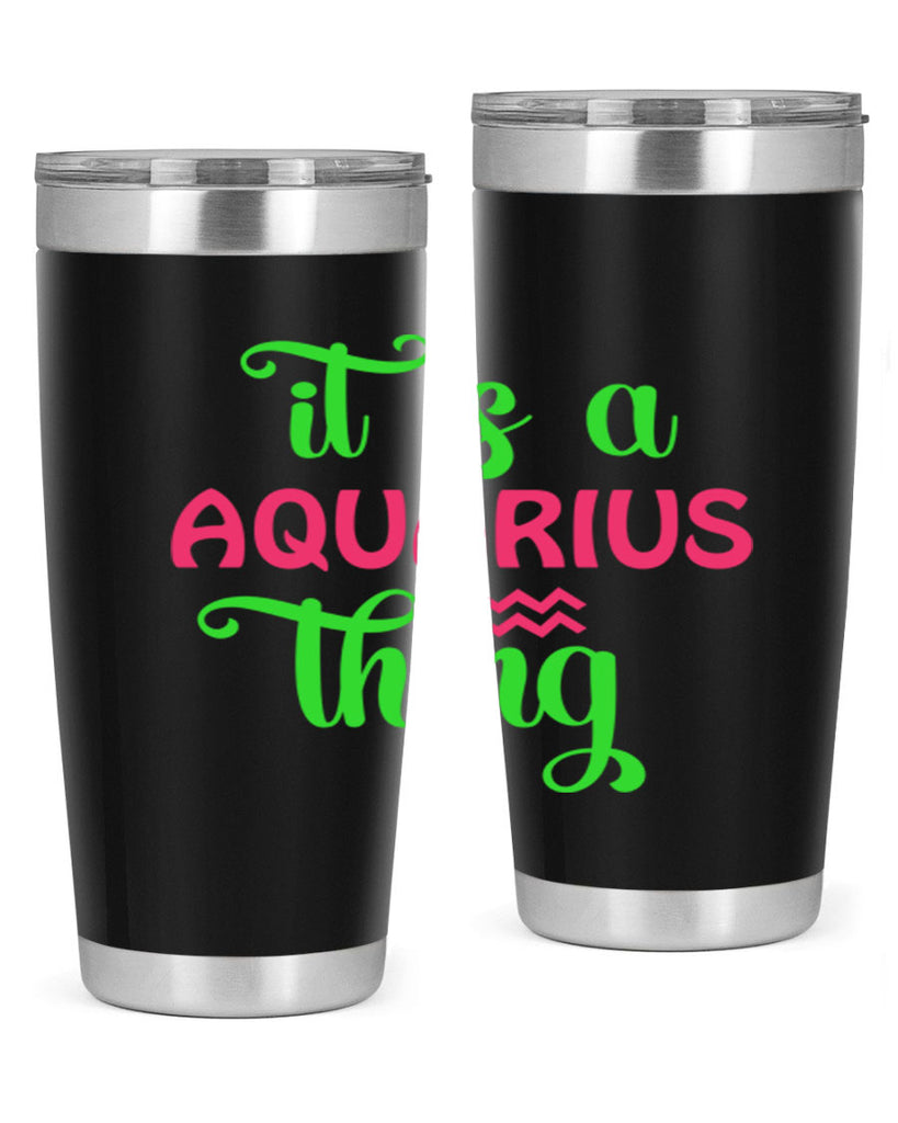 It is a aquarius thing 252#- zodiac- Tumbler