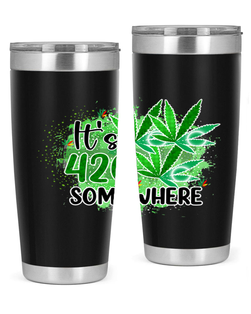 Its 420 Somewhere 155#- marijuana- Tumbler