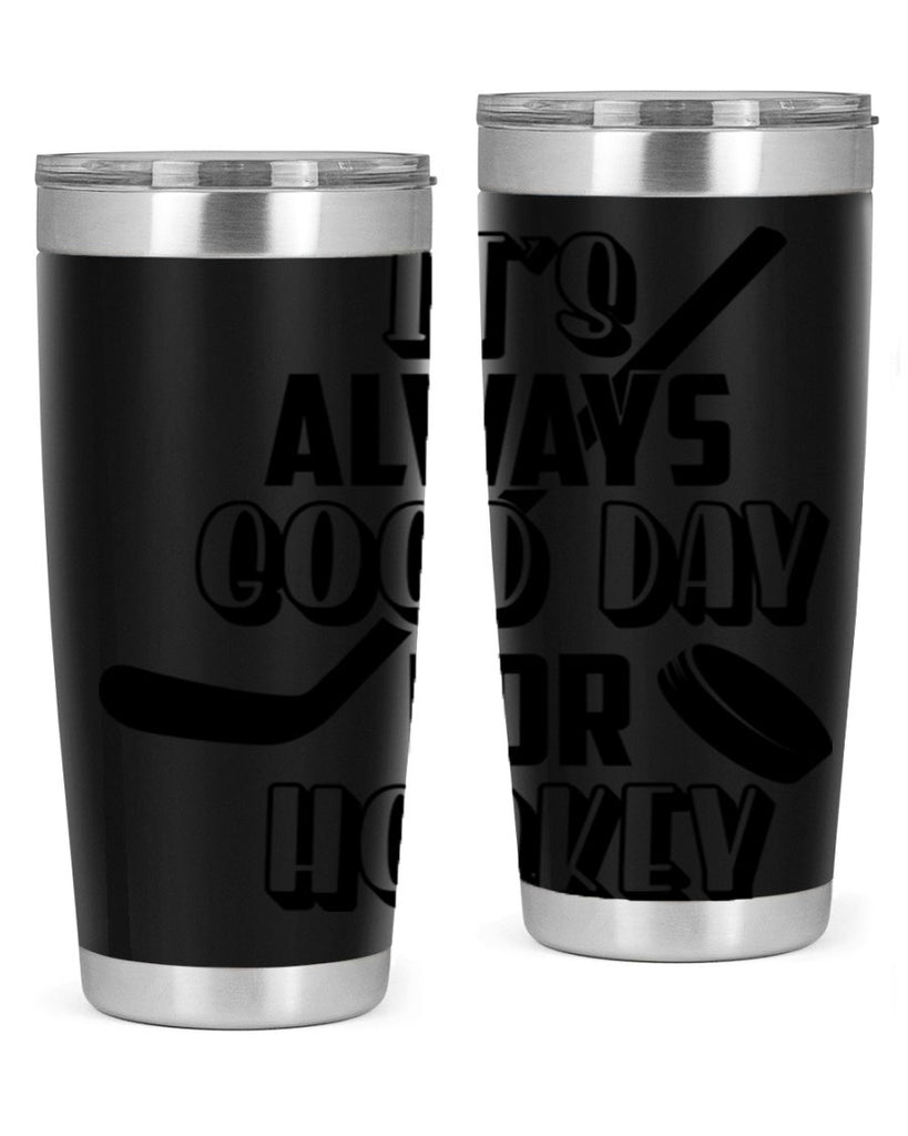 Its always good day for hockey 998#- hockey- Tumbler