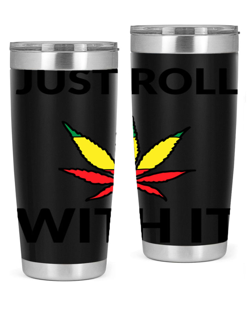 Just roll with it 169#- marijuana- Tumbler