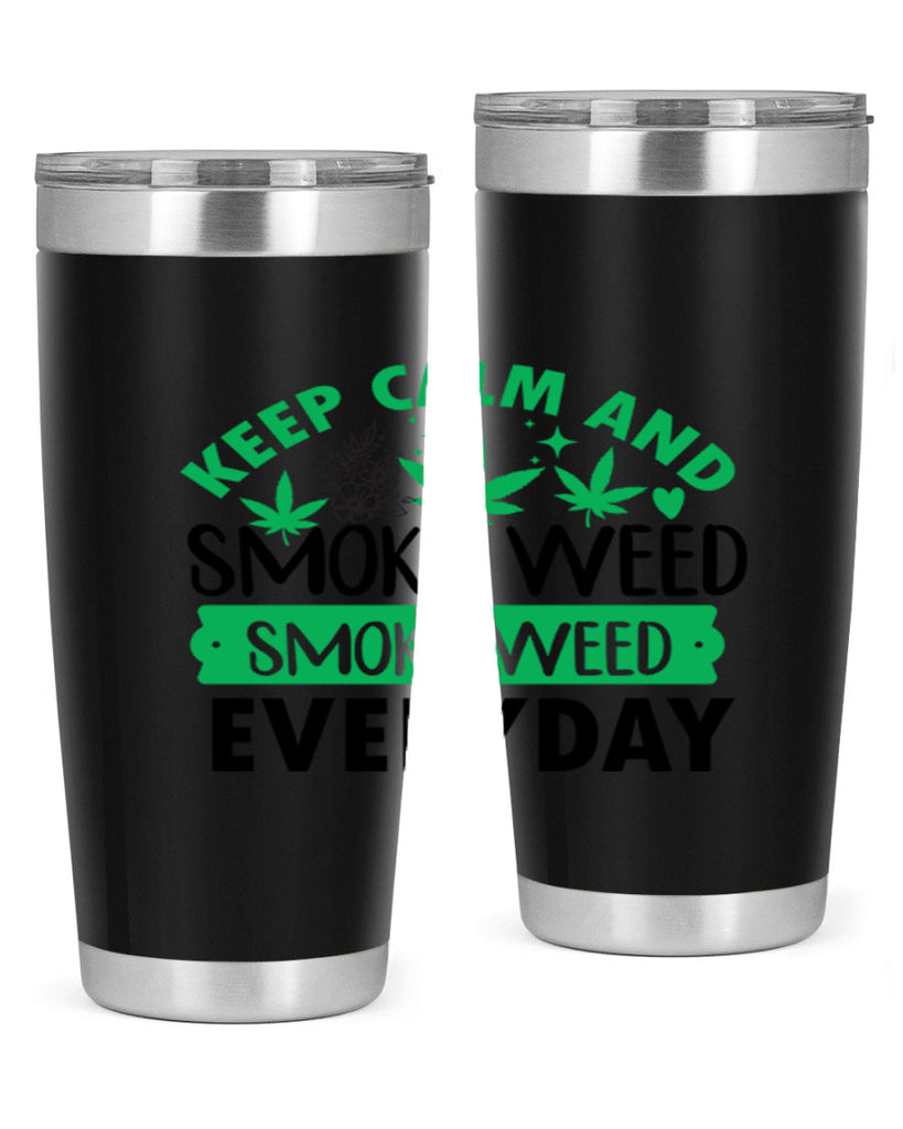 Keep Calm And Smoke Weed EveryDay 171#- marijuana- Tumbler