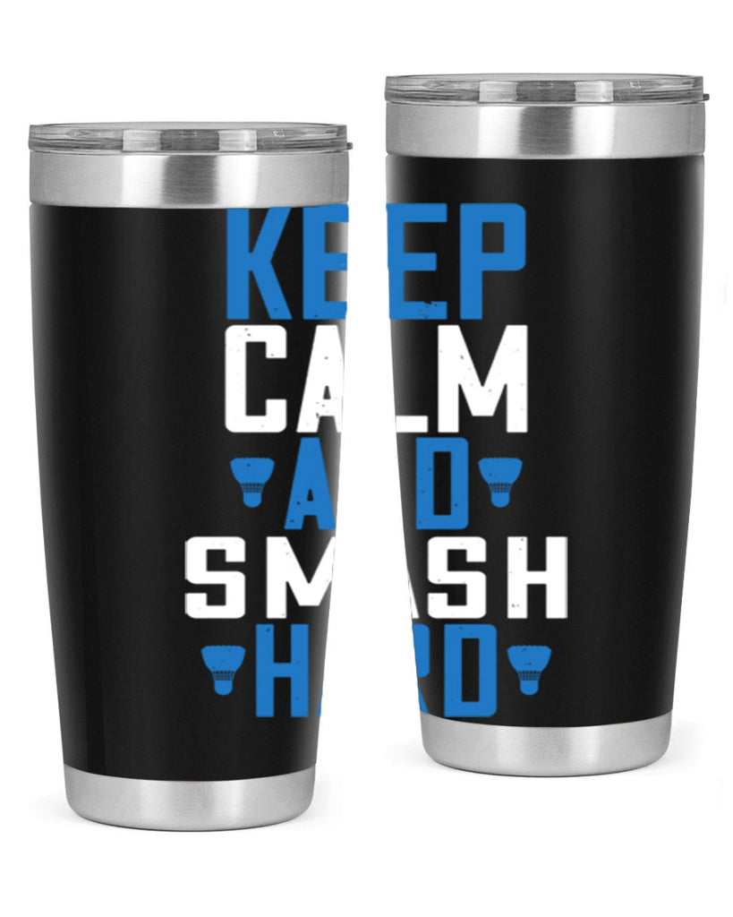 Keep calm and smash hard 2024#- badminton- Tumbler