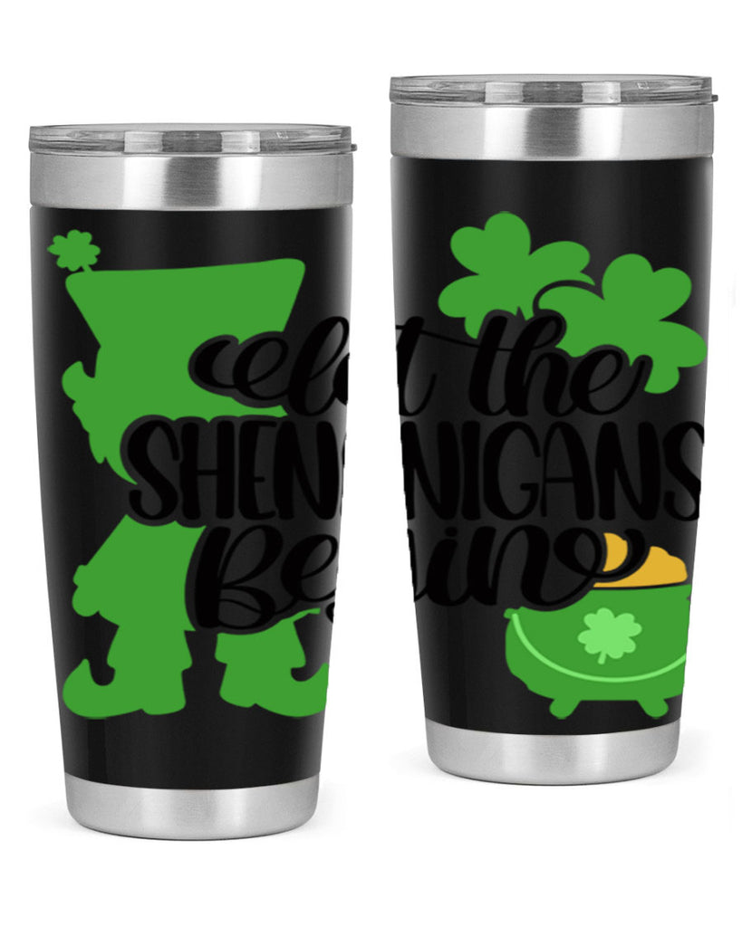 Let The Shenanigans Begin Style 72#- St Patricks Day- Tumbler