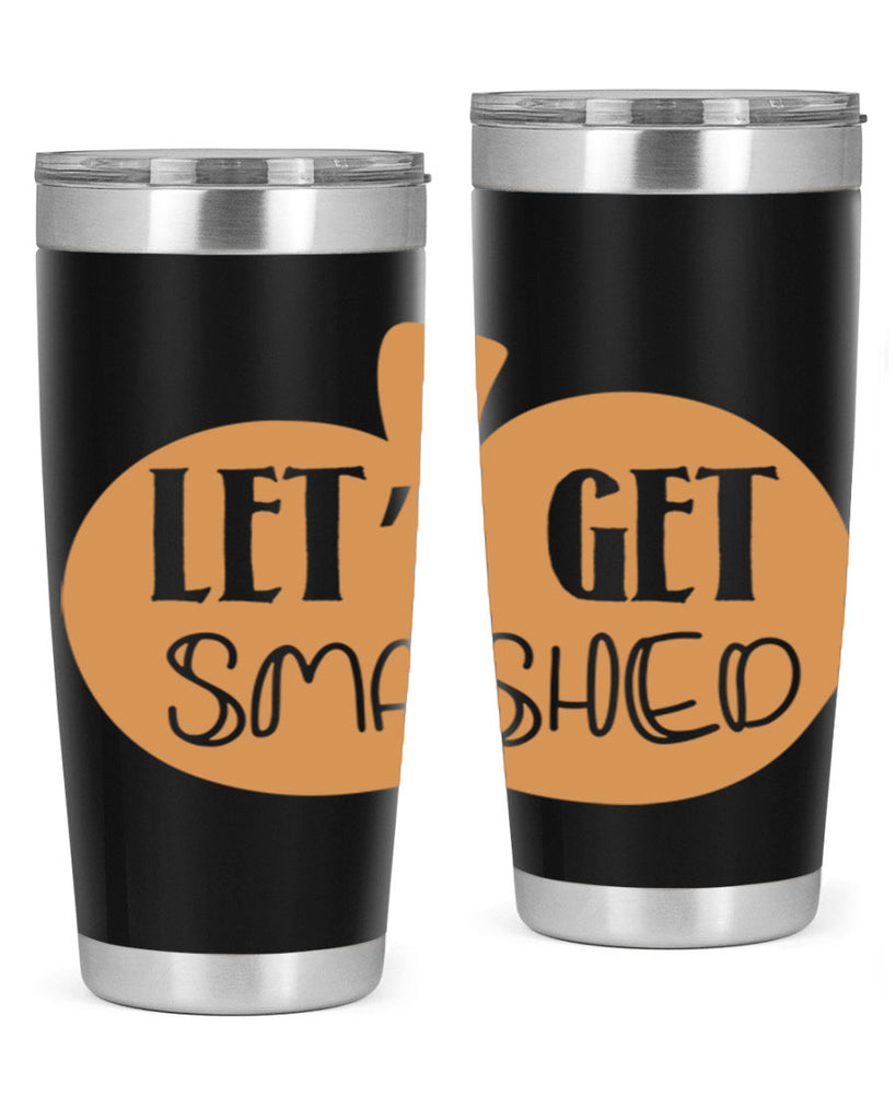 Let s Get Smashed 399#- fall- Tumbler
