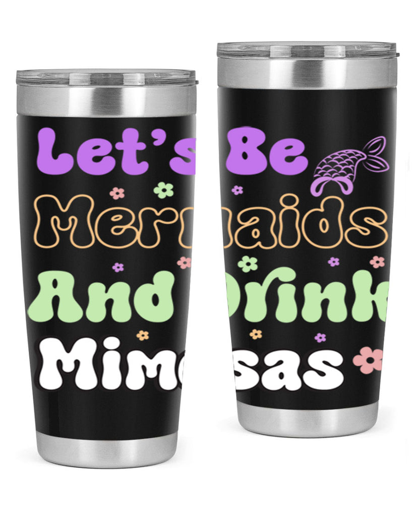 Lets Be Mermaids And Drink 299#- mermaid- Tumbler