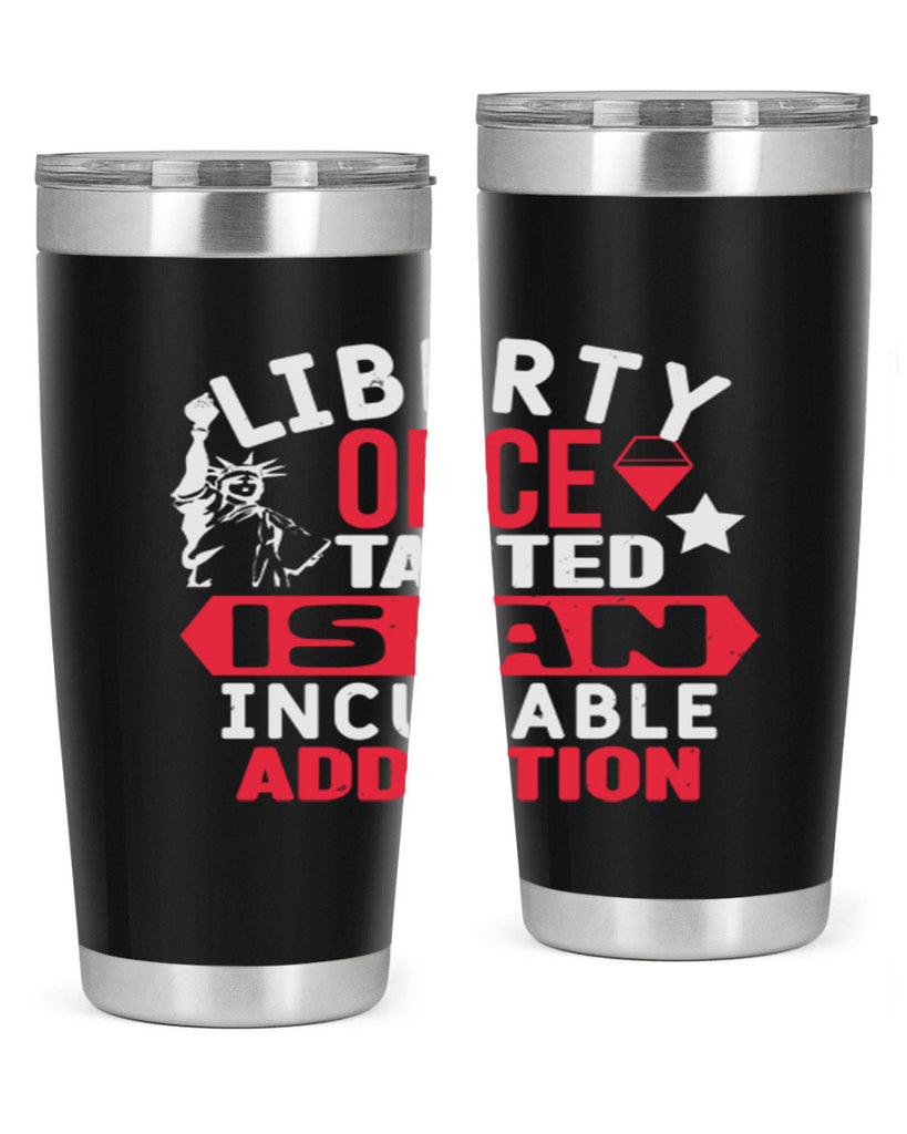 Liberty once tasted is an incurable Style 36#- Fourt Of July- Tumbler