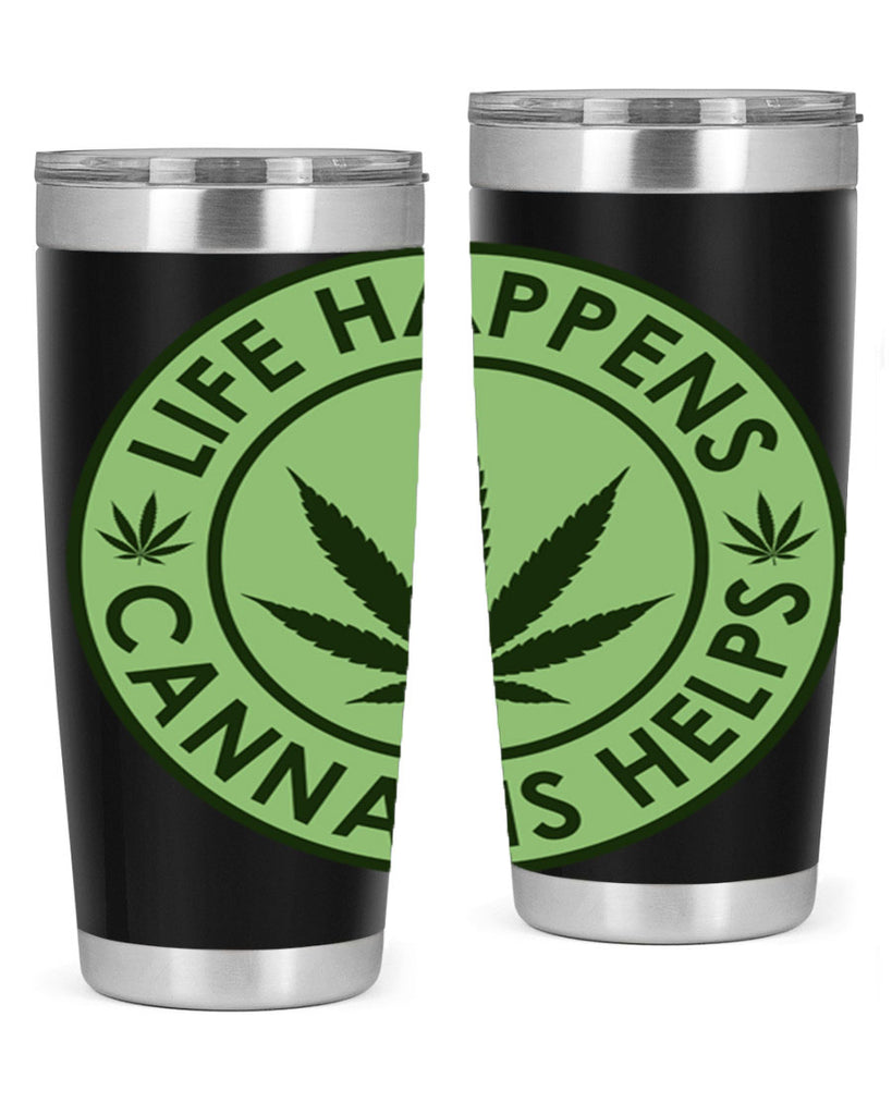 Life Happens Cannabis Helps 184#- marijuana- Tumbler