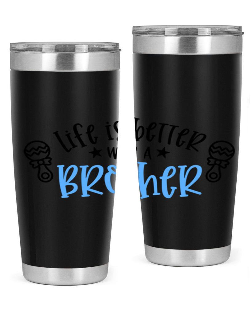 Life Is Better With A Brother Style 72#- baby- tumbler