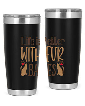 Life is Better With Fur Babies Style 19#- cat- Tumbler