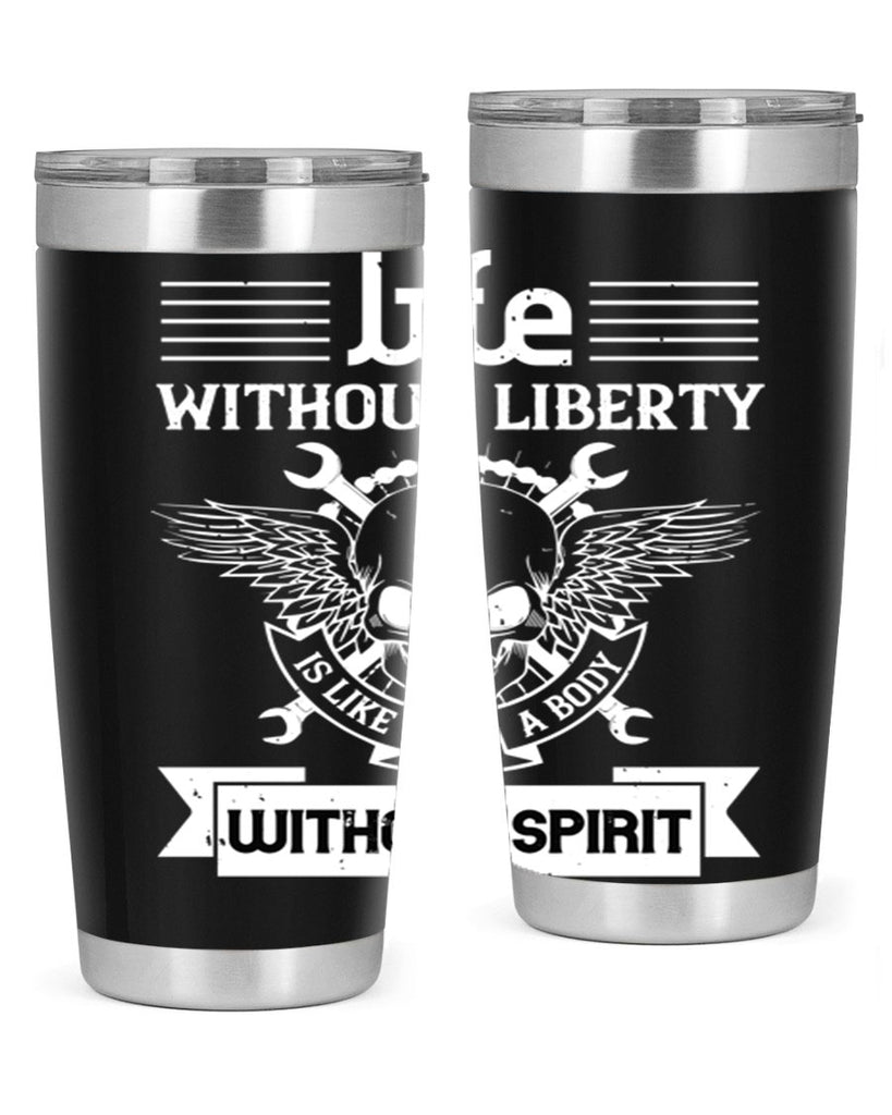 Life without liberty is like a body without spirit Style 132#- Fourt Of July- Tumbler