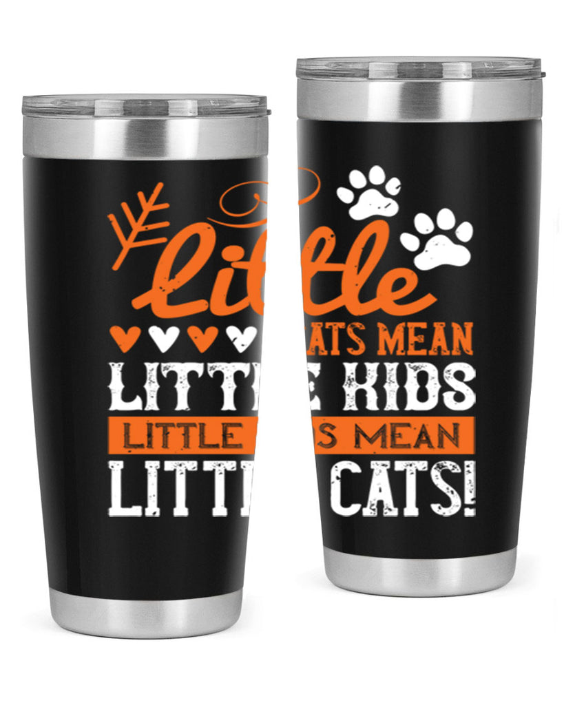 Little cats mean little kids little kids mean little cats Style 27#- baby- Tumbler