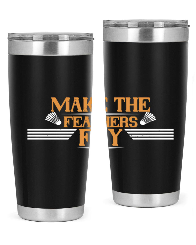 Make the feathers fly 1972#- badminton- Tumbler