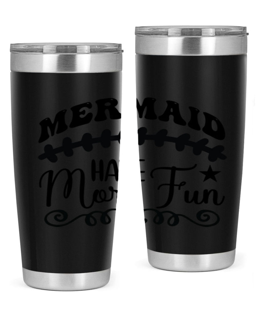 Mermaid have more fun 418#- mermaid- Tumbler
