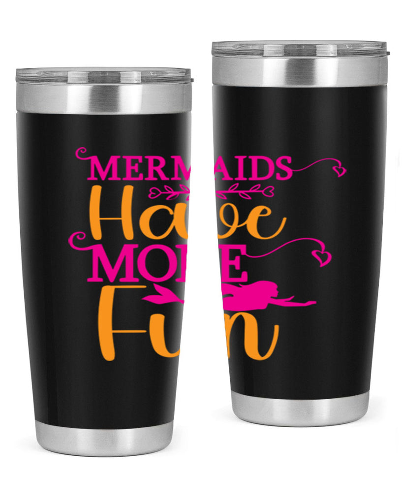 Mermaids Have More Fun 471#- mermaid- Tumbler