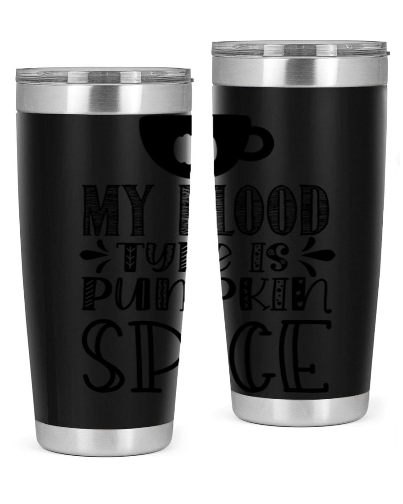 My Blood Type Is Pumpkin Spice 434#- fall- Tumbler