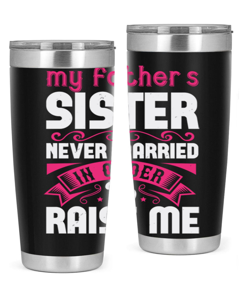 My fathers sister never married in order to raise me Style 34#- aunt- Tumbler