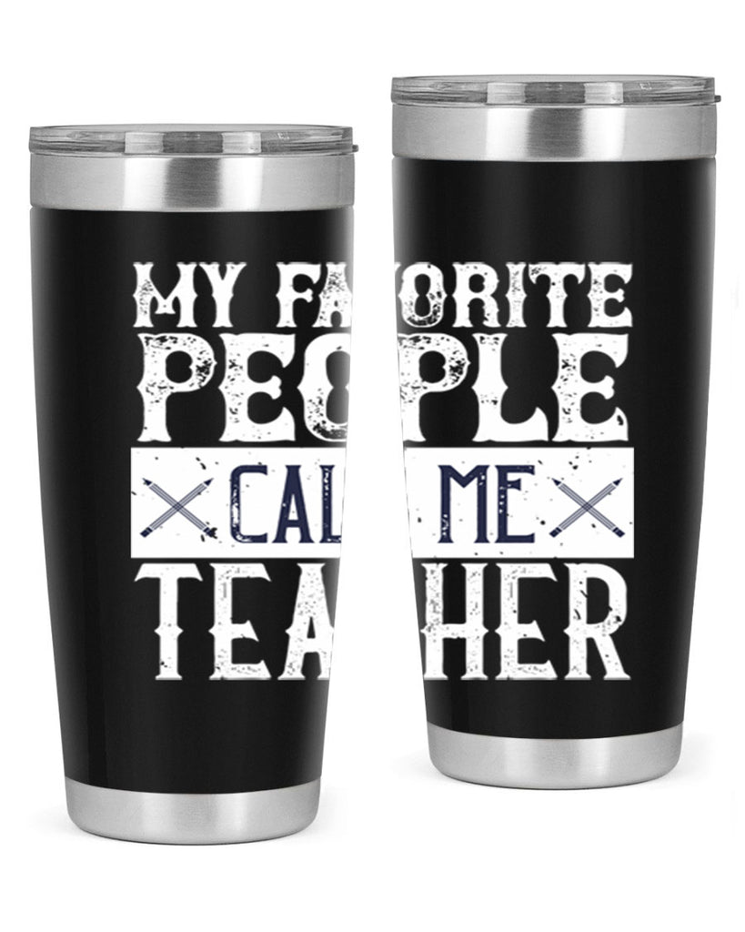 My favorite people call me Teacher Style 93#- teacher- tumbler