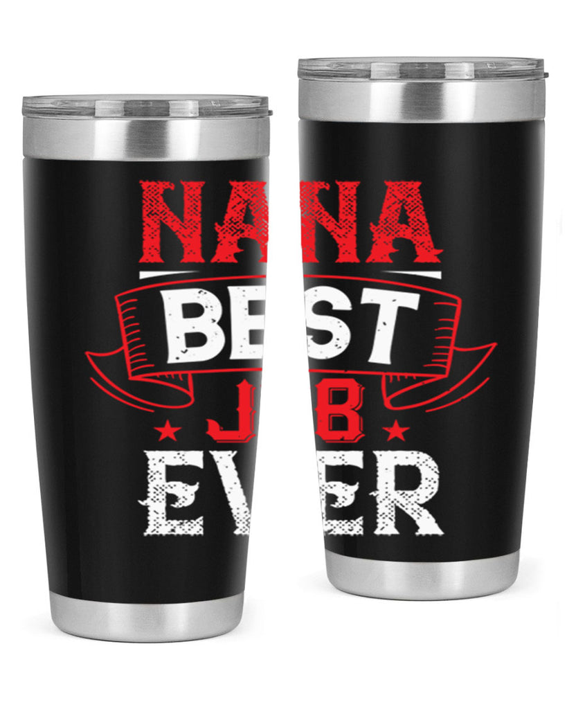 NANA BEST JOB EVER 11#- grandma - nana- Tumbler