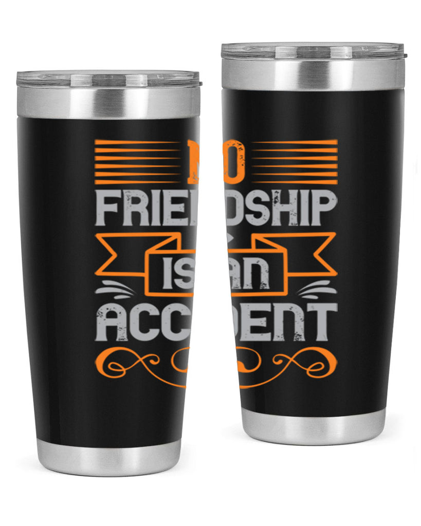 No friendship is an accident Style 65#- Best Friend- Tumbler