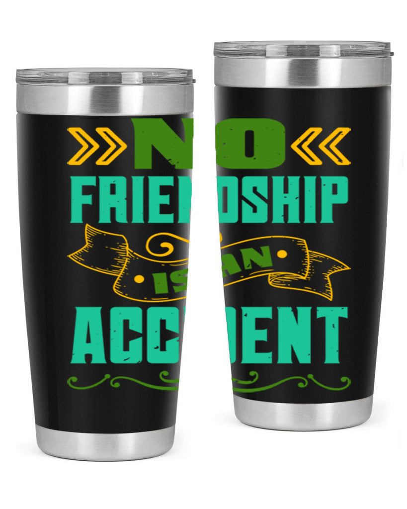 No friendship is an accident Style 78#- Best Friend- Tumbler