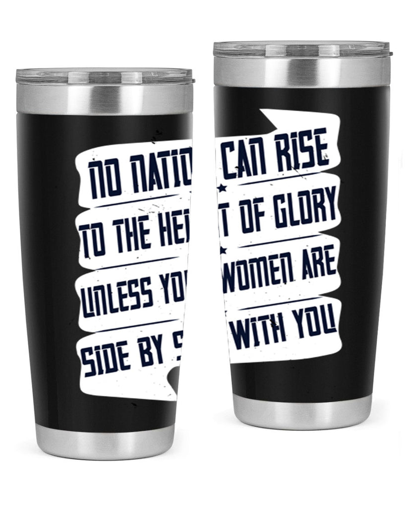 No nation can rise to the height of glory unless your women are side by side with you Style 47#- womens day- Tumbler