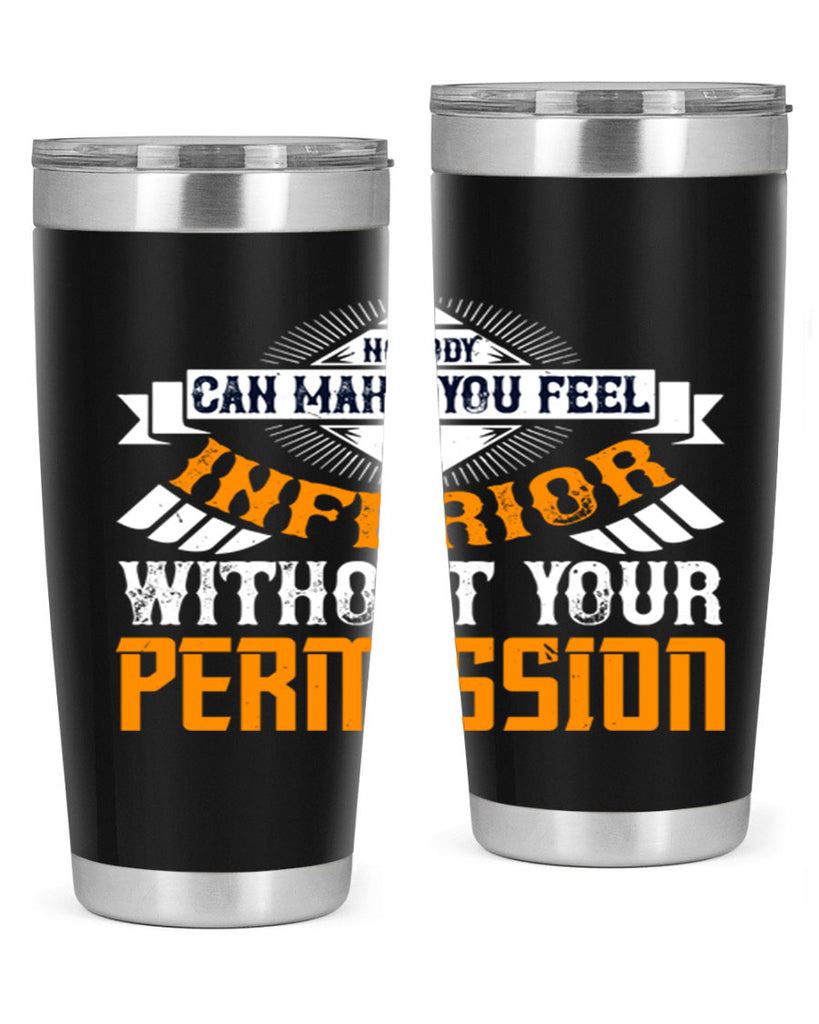 Nobody can make you feel inferior without your permission Style 43#- womens day- Tumbler