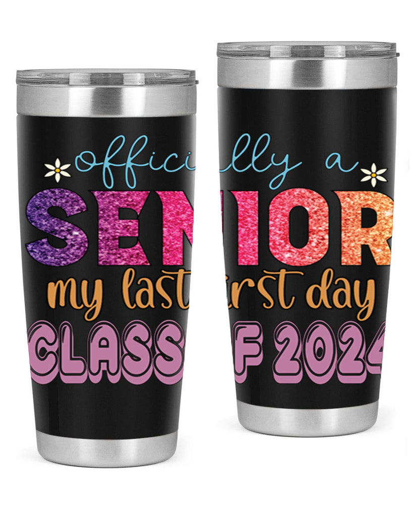 Officially a senior my last first day class of 2024 9#- 12th grade- Tumbler