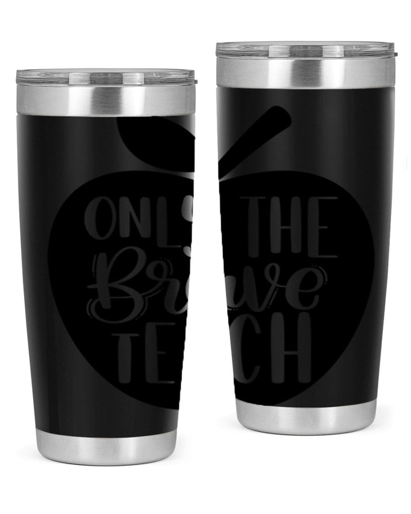 Only The Brave Teach Style 60#- teacher- tumbler