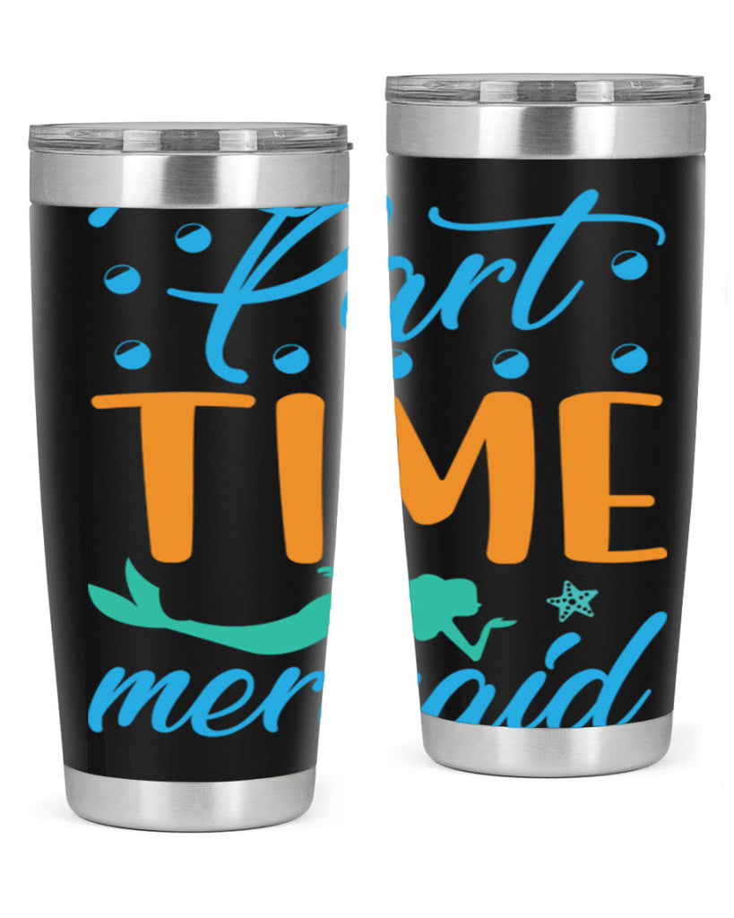 PartTime Mermaid Design 537#- mermaid- Tumbler