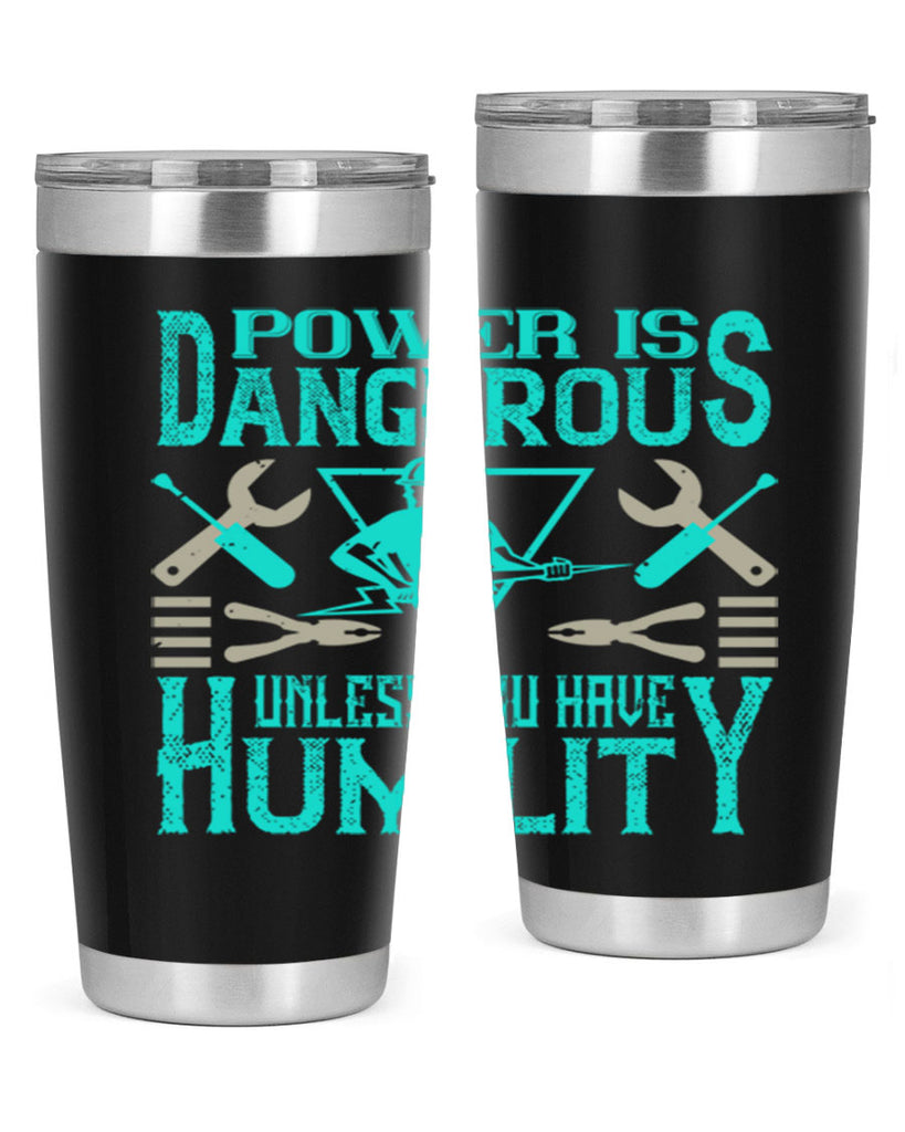 Power is dangerous unless you have humility Style 18#- electrician- tumbler