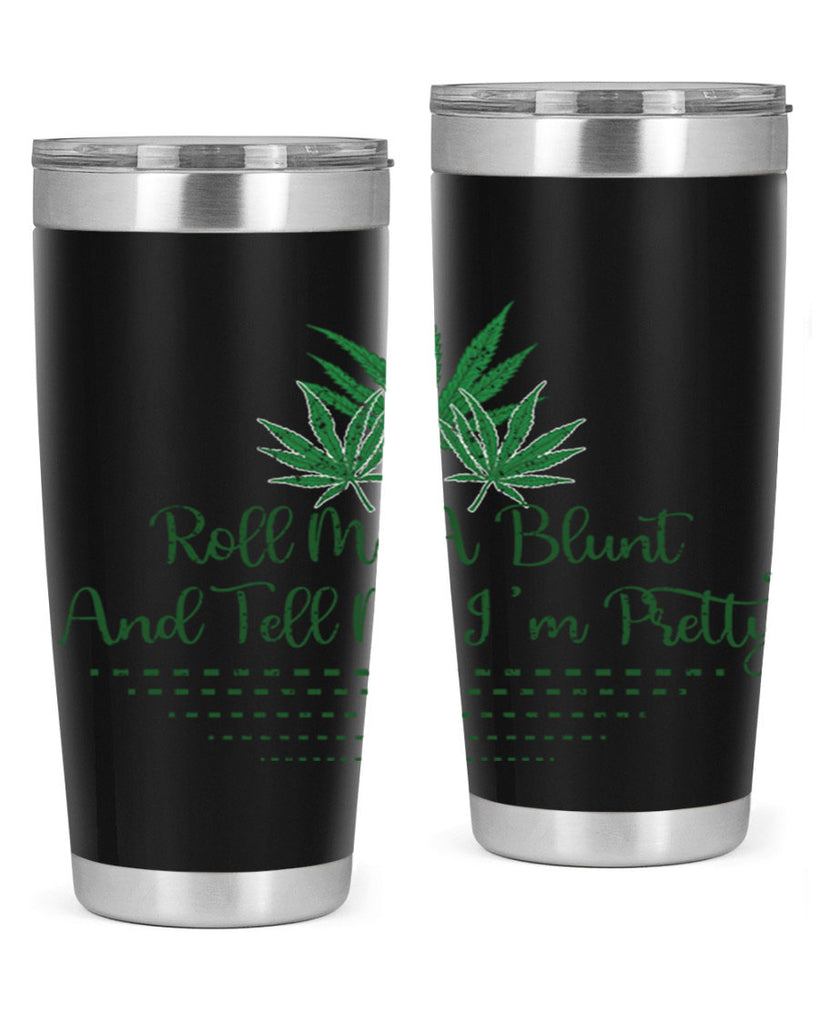 Roll Me A Blunt And Tell Me Im Pretty Sublimation 227#- marijuana- Tumbler