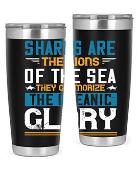 Sharks are the lions of the seaThey glamorize the oceanic glory Style 30#- shark  fish- Tumbler
