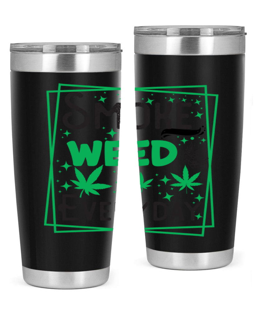 Smoke Weed Everyday 237#- marijuana- Tumbler