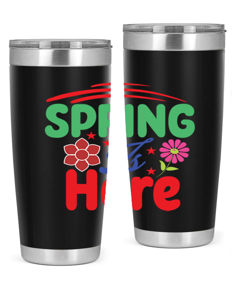 Spring Is Here 448#- spring- Tumbler