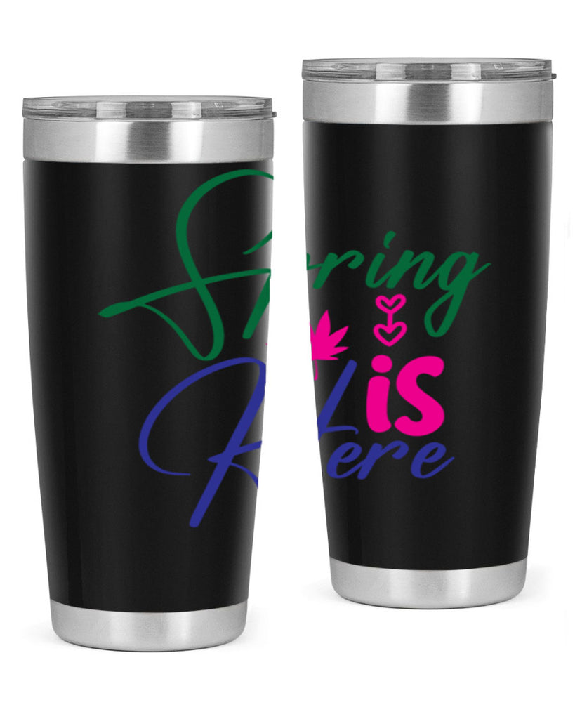 Spring Is Here 449#- spring- Tumbler