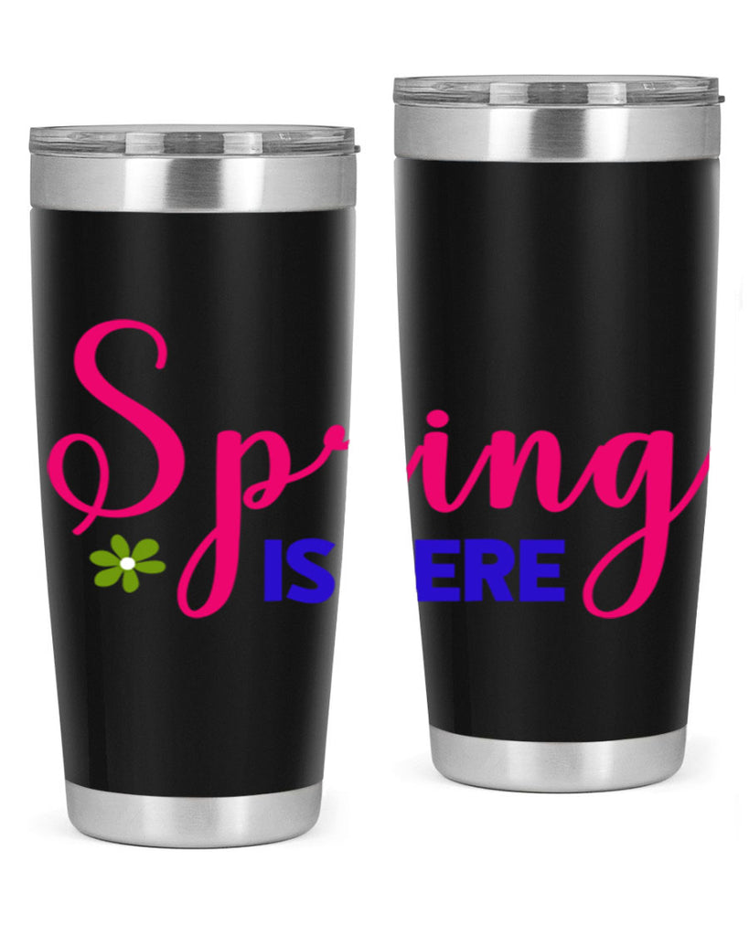 Spring is Here 455#- spring- Tumbler