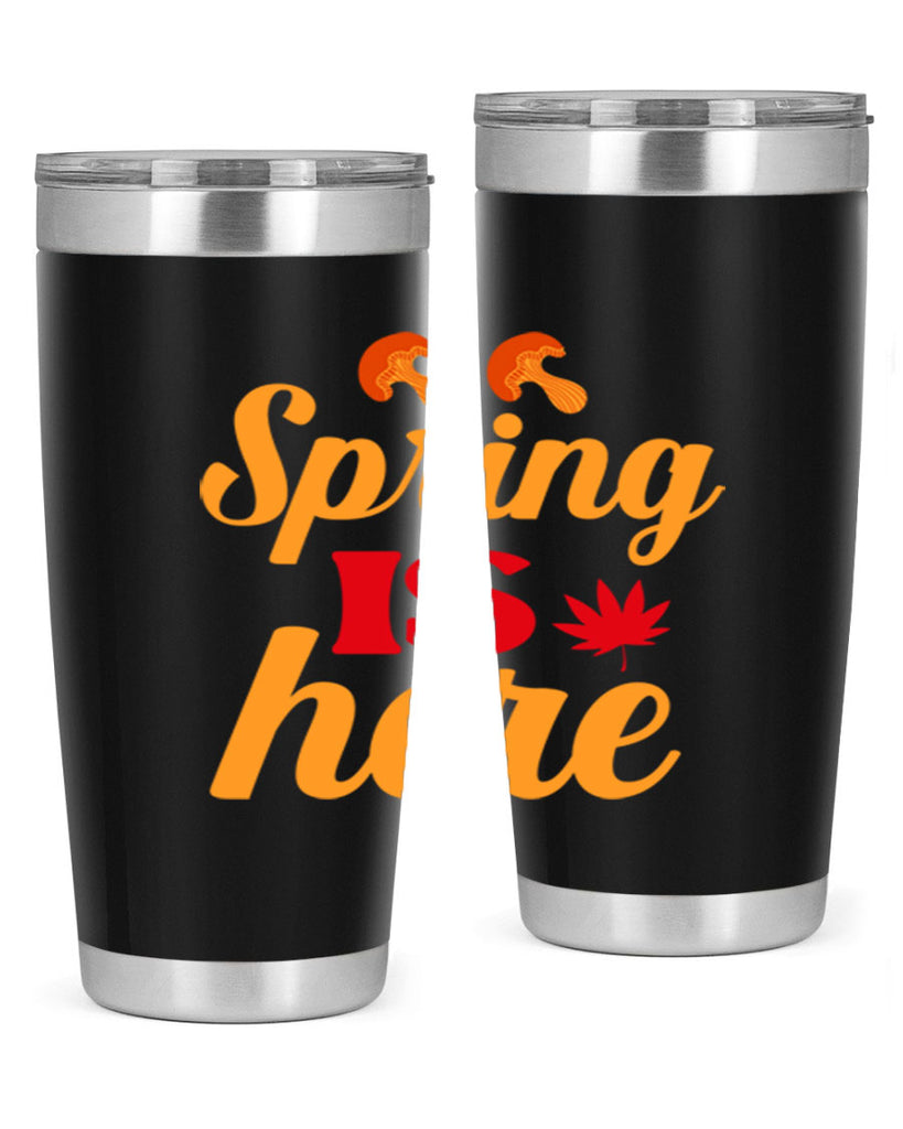 Spring is here 453#- spring- Tumbler
