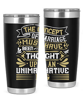The concept of marriage must have been thought up by an unimaginative pig Style 24#- pig- Tumbler