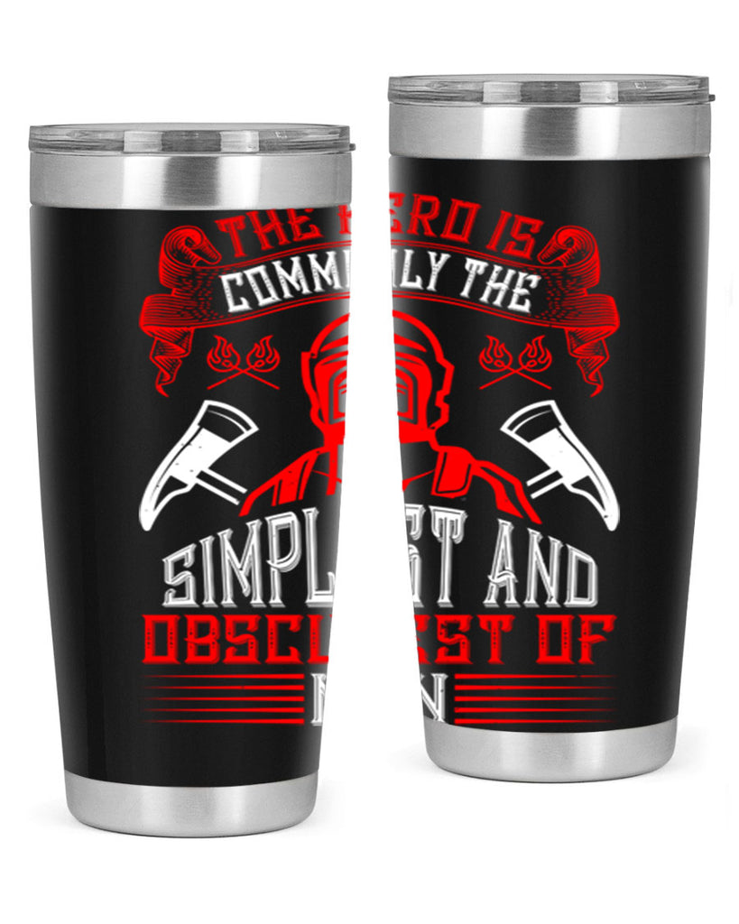 The hero is commonly the simplest and obscurest of men Style 20#- fire fighter- tumbler