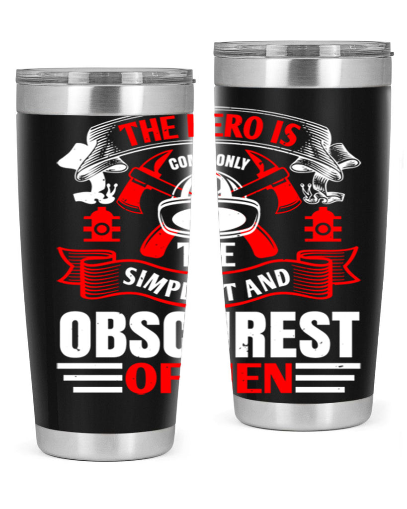 The hero is commonly the simplest and obscurest of men Style 24#- fire fighter- tumbler