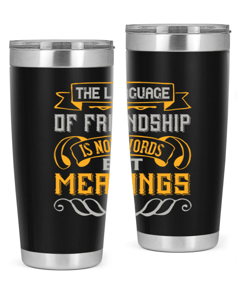 The language of friendship is not words but meanings Style 32#- Best Friend- Tumbler