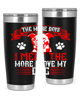 The more boys I meet the more I love my dog Style 148#- dog- Tumbler