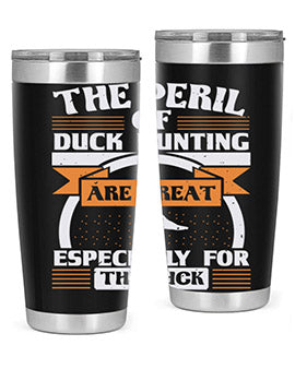 The perils of duck hunting are great especially for he duck Style 15#- duck- Tumbler