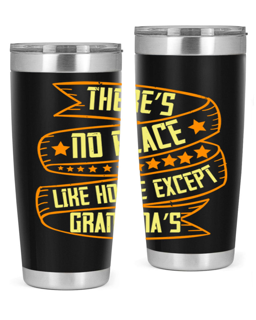 There’s no place like home except Grandma’s 49#- grandma - nana- Tumbler