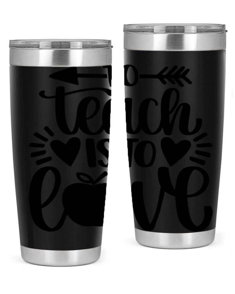 To Teach Is To Love Style 31#- teacher- tumbler