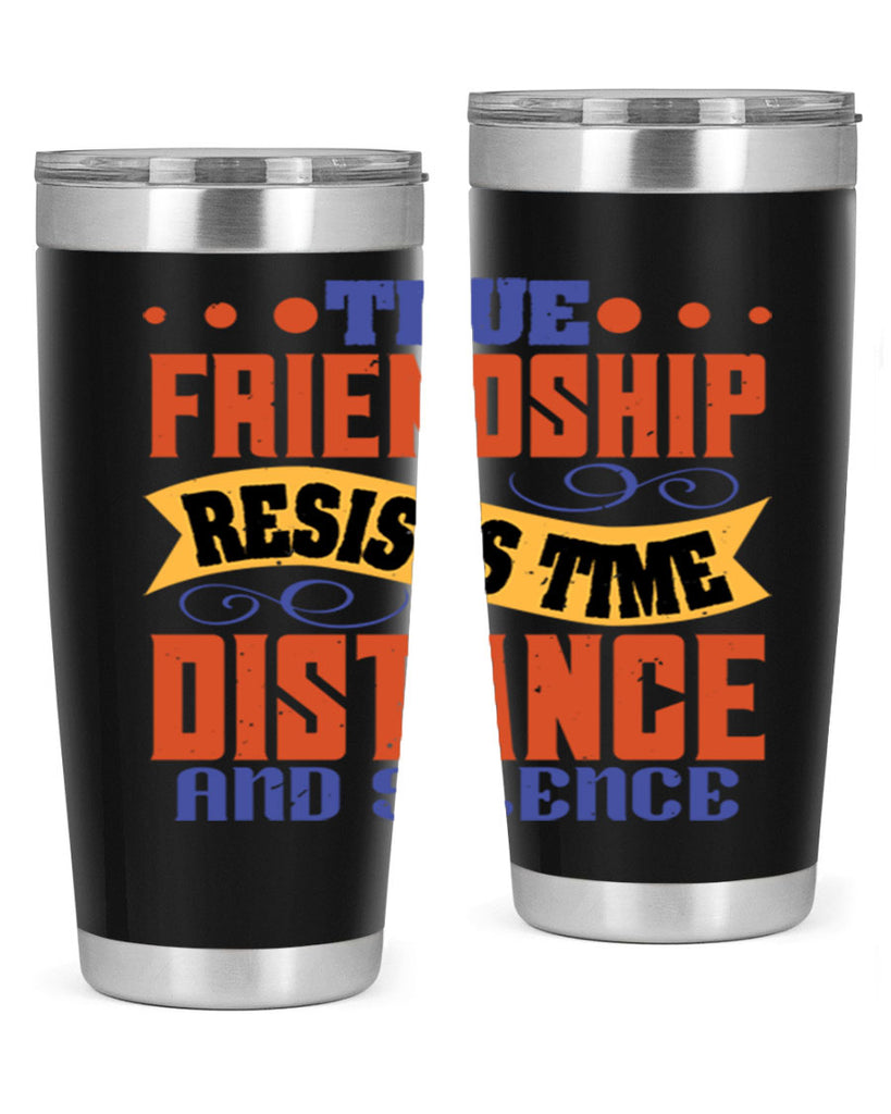 True friendship resists time distance and silence Style 31#- Best Friend- Tumbler