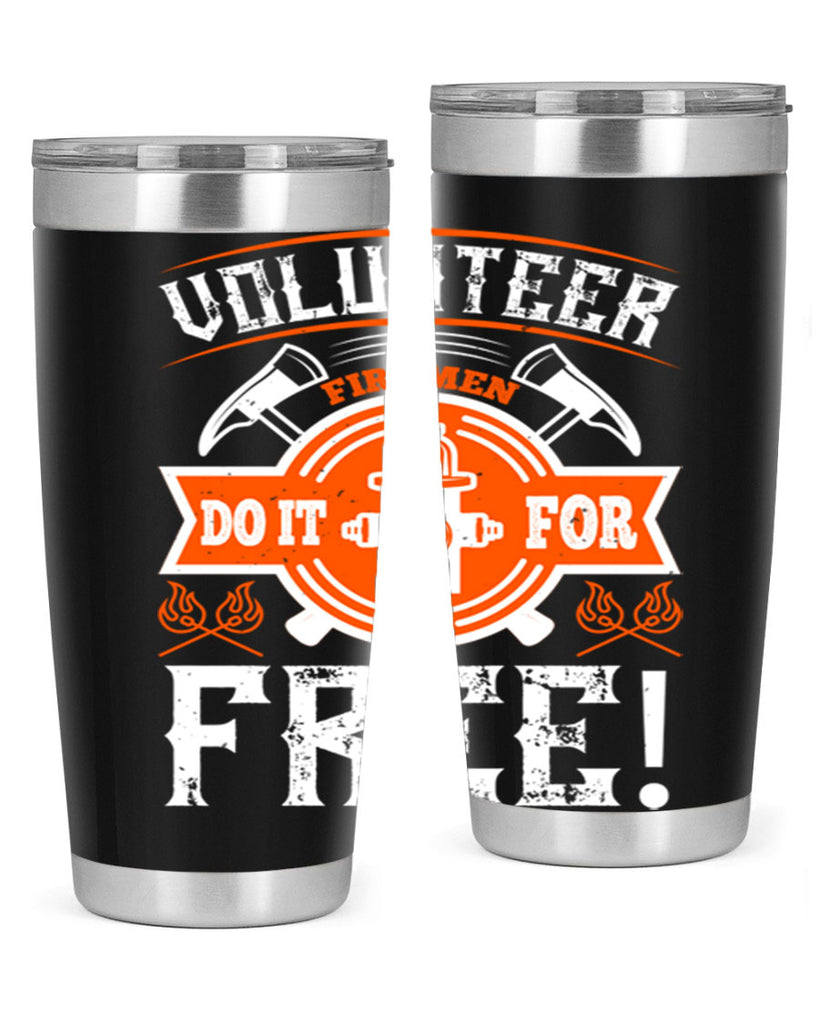 Volunteer firemen do it for free Style 14#- fire fighter- tumbler