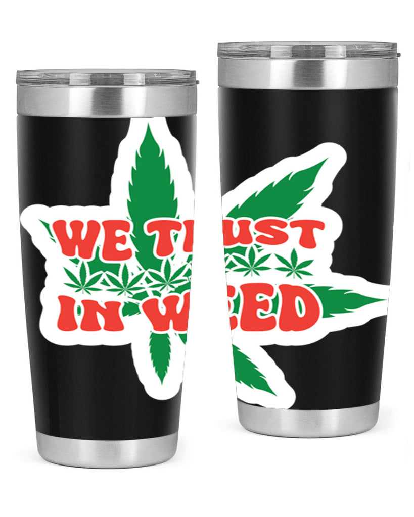 We Trust In Weed 278#- marijuana- Tumbler